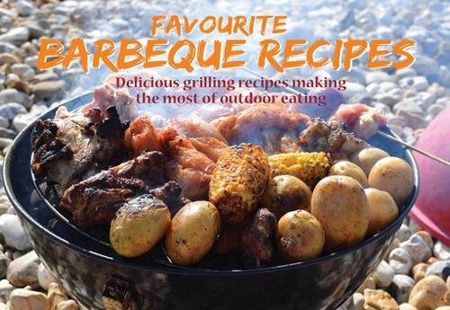 Beispielbild fr Favourite Barbecue Recipes: Delicious Grilling Recipes Making the Most of Outdoor Eating (Favourite Recipes) zum Verkauf von WorldofBooks