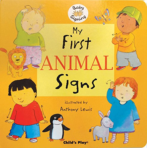 My First Animal Signs (Baby Signing) (9781846430114) by Anthony Lewis
