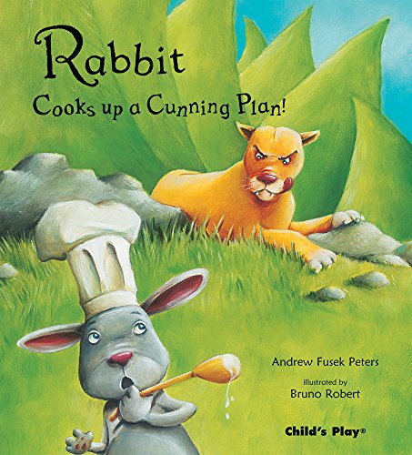 Rabbit Cooks Up A Cunning Plan (9781846430978) by Andrew Fusek Peters; Bruno Robert