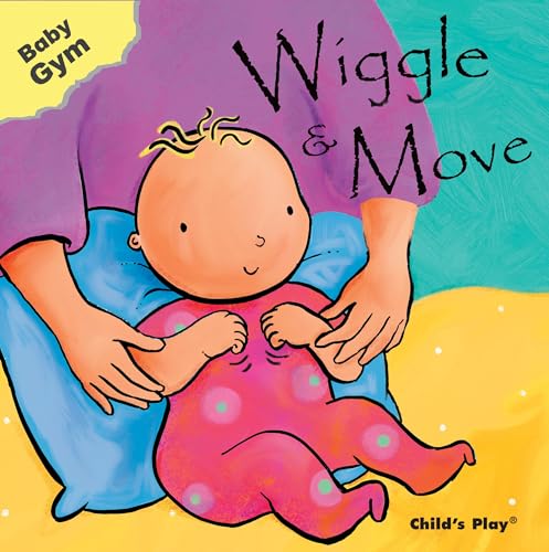 Beispielbild fr Wiggle and Move (Baby Gym) zum Verkauf von Wonder Book