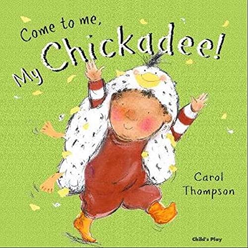 Stock image for Come to Me, My Chickadee! for sale by Wonder Book