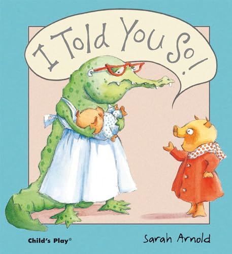 Stock image for I Told You So (Child's Play Library) for sale by WorldofBooks