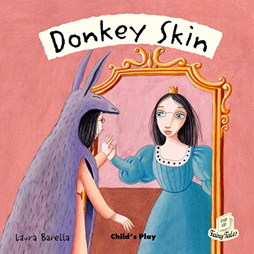 Beispielbild fr Donkey Skin (Flip-Up Fairy Tales) zum Verkauf von WorldofBooks