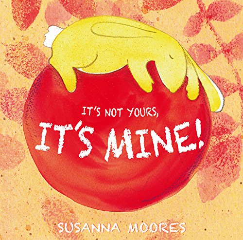 Stock image for It's Not Yours, It's Mine! for sale by Better World Books