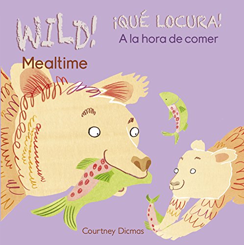 Stock image for WILD! Mealtime/QU LOCURA! a la Hora de Comer for sale by Better World Books