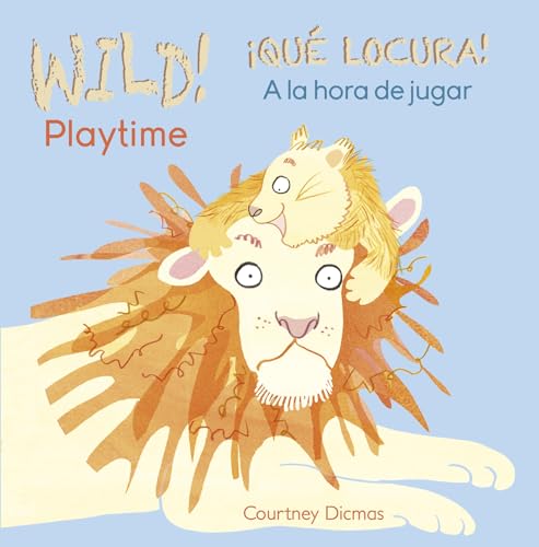 Beispielbild fr WILD! Playtime/QU LOCURA! a la Hora de Jugar zum Verkauf von Better World Books