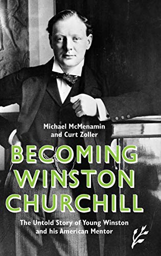 Beispielbild fr Becoming Winston Churchill: The Untold Story of Young Winston and His American Mentor zum Verkauf von More Than Words