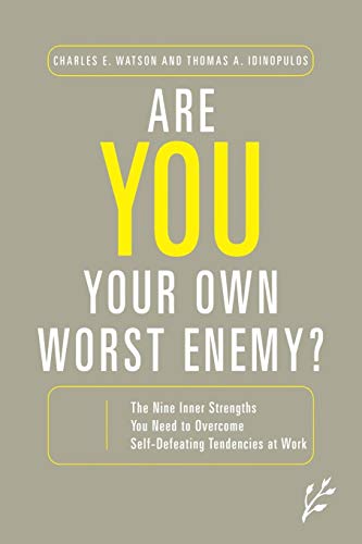 Are You Your Own Worst Enemy?: The Nine Inner Strengths You Need to Overcome Self-defeating Tende...