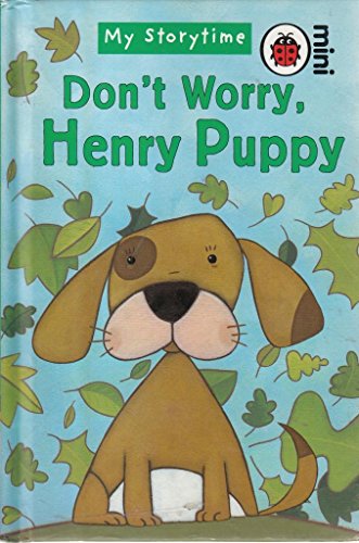 Stock image for Don't Worry, Henry Puppy: My Storytime (Ladybird Mini My Storytime) for sale by AwesomeBooks