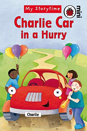 Ladybird Mini My Storytime Charlie Car In A Hurry (9781846469305) by Ladybird