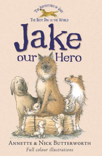 Beispielbild fr Jake Our Hero (Adventures of Jake the Best Dog in the World) zum Verkauf von AwesomeBooks