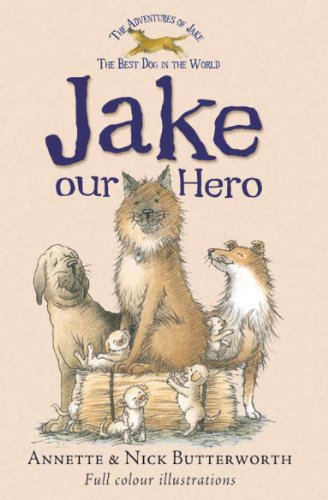 Stock image for Jake Our Hero (Adventures of Jake the Best Dog in the World) for sale by WorldofBooks