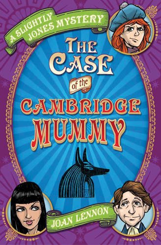 Stock image for Slightly Jones: The Case of the Cambridge Mummy (Slightly Jones Mystery): 3 for sale by WorldofBooks