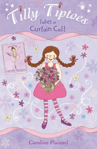 Stock image for Tilly Tiptoes Takes a Curtain Call for sale by Blackwell's