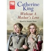 Without a Mother's Love (9781846525636) by King, Catherine