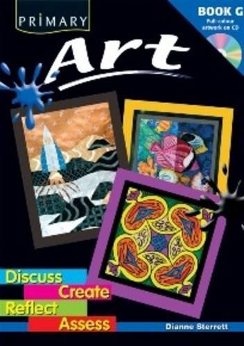 9781846541346: Primary Art: Bk. G: Discuss, Create, Reflect, Assess (Primary Art: Discuss, Create, Reflect, Assess)