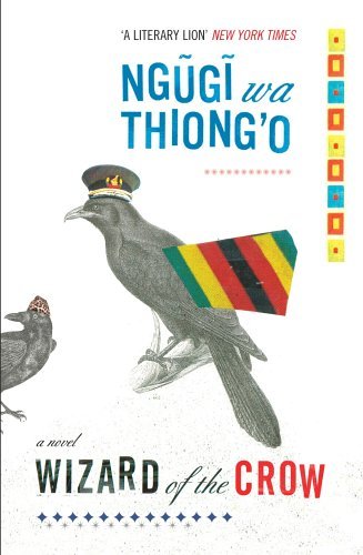 Wizard of the Crow - Ngugi wa Thiong'o