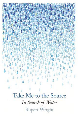 Stock image for Take Me to the Source: In Search of Water for sale by WorldofBooks