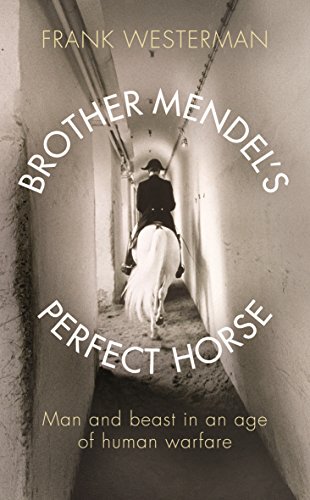 Beispielbild fr Brother Mendel's Perfect Horse: Man and Beast in an Age of Human Warfare zum Verkauf von HPB-Red