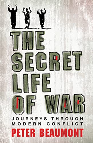 Stock image for The Secret Life of War: Journeys Through Modern Conflict for sale by My Dead Aunt's Books