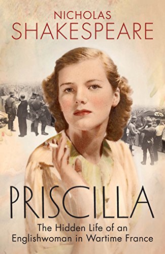 Beispielbild fr Priscilla: The Hidden Life of an Englishwoman in Wartime France zum Verkauf von WorldofBooks