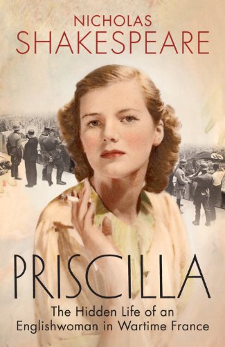 Stock image for Priscilla: The Hidden Life of an Englishwoman in Wartime France for sale by AwesomeBooks