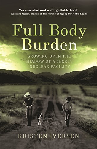9781846556142: Full Body Burden: Growing Up in the Shadow of a Secret Nuclear Facility