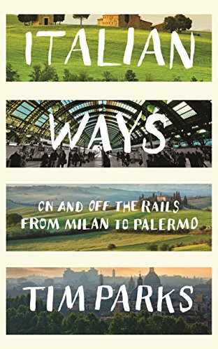 9781846557743: Italian Ways: On and Off the Rails from Milan to Palermo [Lingua Inglese]