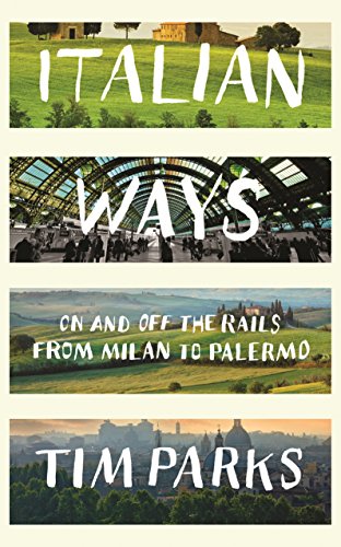 Stock image for Italian Ways: On and Off the Rails from Milan to Palermo for sale by AwesomeBooks