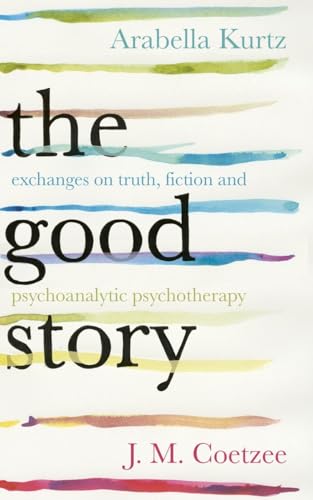 Beispielbild fr The Good Story : Exchanges on Truth, Fiction and Psychotherapy zum Verkauf von Better World Books