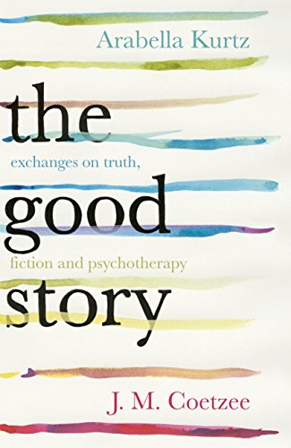 9781846558894: The Good Story: Exchanges on Truth, Fiction and Psychotherapy