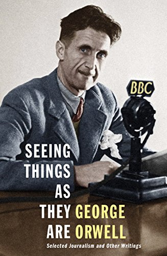 Imagen de archivo de Seeing Things as They Are: Selected Journalism and Other Writings a la venta por Lower Beverley Better Books