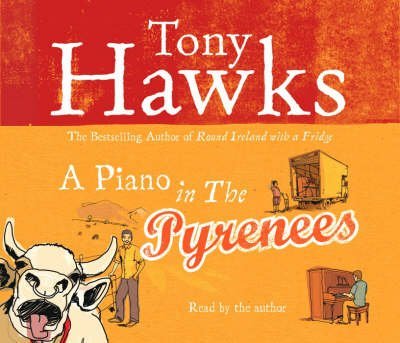 A Piano in the Pyrenees: A Coming-of-Age Adventure in the South of France (9781846570131) by Hawks, Tony