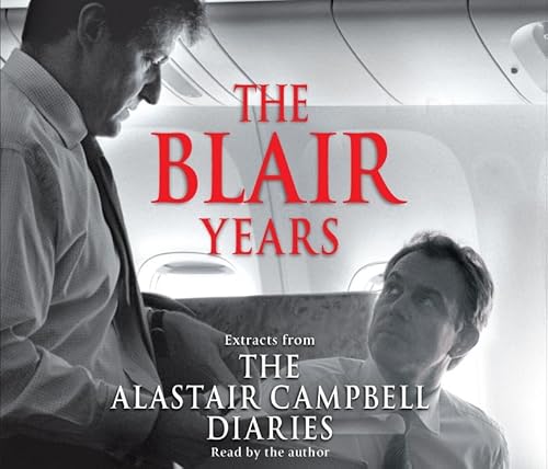 The Blair Years: Extracts from the Alastair Campbell Diaries [Audio] (9781846571282) by Alastair Campbell
