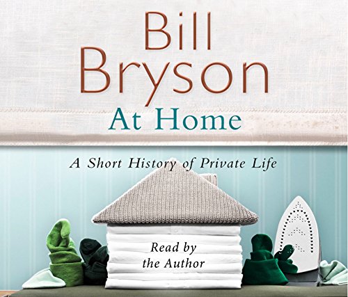 Imagen de archivo de At Home: A Short History of Private Life (Bryson, 3) a la venta por Brit Books