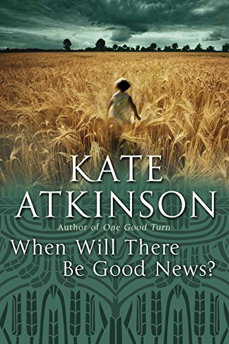 Imagen de archivo de When Will There Be Good News?: (Jackson Brodie) a la venta por WorldofBooks