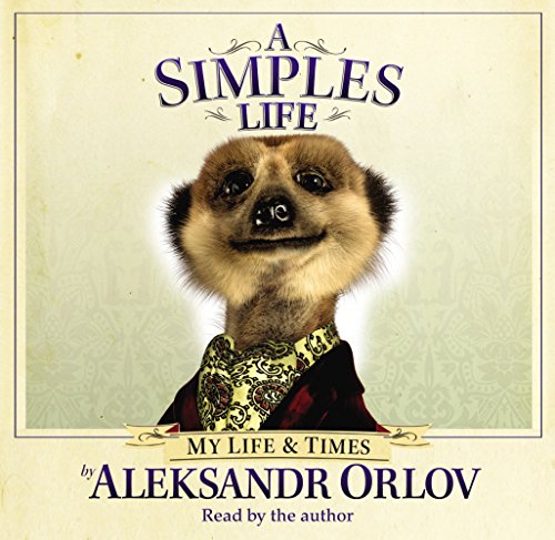 Imagen de archivo de A Simples Life: The Life and Times of Aleksandr Orlov a la venta por WorldofBooks