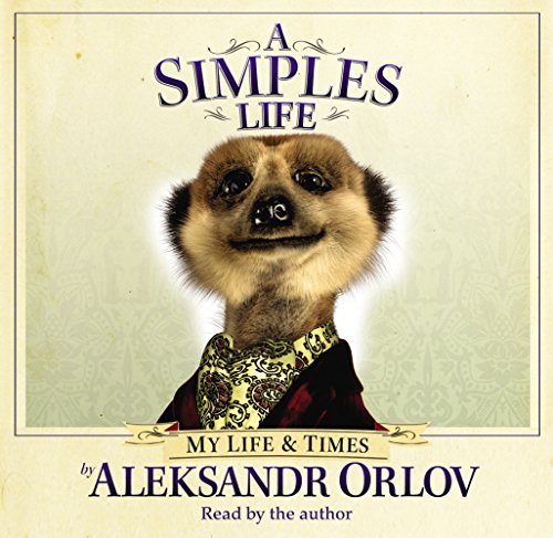 Stock image for A Simples Life: The Life and Times of Aleksandr Orlov for sale by WorldofBooks