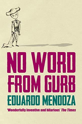 Beispielbild fr No Word from Gurb: Eduardo Mendoza zum Verkauf von WorldofBooks