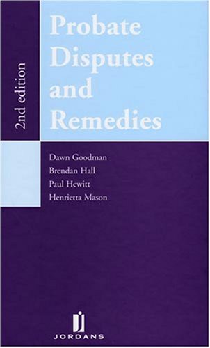 Probate Disputes and Remedies (9781846610400) by Goodman, Dawn; Hall, Brendan; Hewitt, Paul; Mason, Henrietta