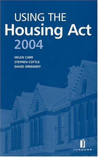 Using the Housing Act 2004 (9781846611001) by Carr, Helen; Cottle, Stephen; Ormandy, David