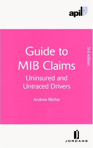 APIL Guide to MIB Claims (Uninsured and Untraced Drivers) (APIL Guides) - Ritchie, Andrew