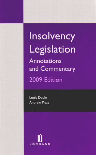 Insolvency Legislation: Annotations and Commentary 2009 Edition (9781846611568) by Doyle, Louis; Keay, Andrew