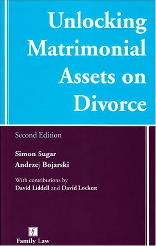 Unlocking Matrimonial Assets on Divorce - Andrzej Bojarski; Simon Sugar