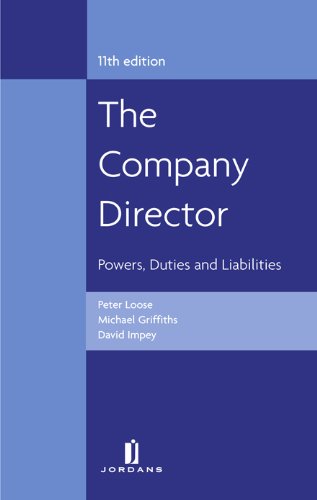 The Company Director: Powers, Duties and Liabilities - P Loose; M Griffiths; D Impey