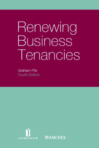 Renewing Business Tenancies: Fourth Edition - Graham Fife