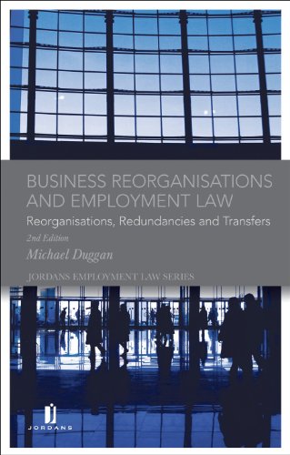 Business Reorganisations and Employment Law: Reorganisations, Redundancies and Transfers (Jordans Employment Law) (9781846612398) by Duggan, Michael