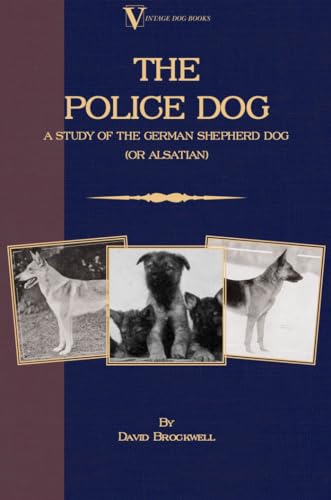 The Police Dog: A Study Of The German Shepherd Dog (or Alsatian) (9781846640322) by Brockwell, School Of Biochemistry And Microbiology David