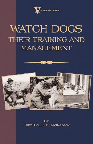 Beispielbild fr Watch Dogs: Their Training & Management (a Vintage Dog Books Breed Classic - Airedale Terrier) zum Verkauf von Irish Booksellers