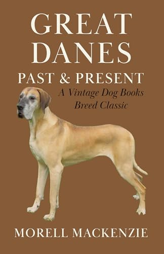 Imagen de archivo de Great Danes Past and Present Past and Present A Vintage Dog Books Breed Classic a la venta por PBShop.store US